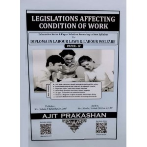 Ajit Prakashan's Legislations Affecting Conditions of Work Notes for DLL & LW Paper  - IV by Mrs. Nanda S. Lahade | Diploma in Labour Laws and Labour Welfare